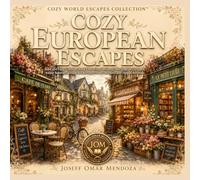 Cozy European Escapes: Bold and Easy Coloring Book Featuring Parisian Cafés, English Cottages, Italian Bakeries, Village Bookshops, Flower Markets and Hygge Retreats (Cozy World Escapes Collection)