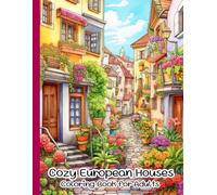 Cozy European Houses Coloring Book for Adults: Charming Townhouses, Flower-Filled Balconies & Relaxing Architectural Line Art for Stress Relief, Size 8.5x11 Inch, 100 Single Page