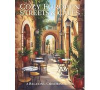 Cozy European Streets & Cafés vol.2: A Relaxing Adult Coloring Book Inspired by Southern Europe (European Escapes Coloring Series)