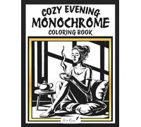 Cozy Evening Monochrome Coloring Book: One Color- 40 Detailed Hand-Drawn Designs for Adults, Created for Quiet Nights and Warm Moments (Monochrome Art Books)