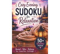 Cozy Evening Sudoku for Relaxation: 50+ Sudoku Puzzles to Unwind, Relax & Recharge | Screen-Free Fun for Adults, Teens & Seniors