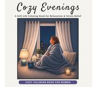 Cozy Evenings: A Soft Life Coloring Book for Relaxation & Stress Relief (Soft Life Coloring Series)