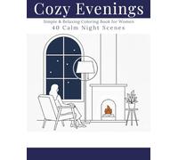 Cozy Evenings: Simple & Relaxing Coloring Book for Women 40 Calm Night Scenes