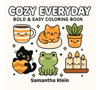 Cozy Everyday: Cute and Cozy Coloring Book with Simple & Fun Illustrations (Cozy Lifestyle Series)