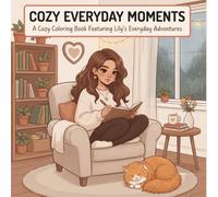 Cozy Everyday Moments Coloring Book: A Cute Cozy Coloring Book Featuring Lily's Everyday Moments | 40 Relaxing Girl Moments Coloring Pages for Teens & Adults