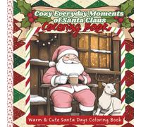 Cozy Everyday Moments of Santa Claus: 35 Easy and Enjoyable Santa Scenes for a Relaxing Experience | Holiday Fun for Kids and Adults | 7x7