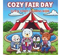Cozy Fair Day: Cute & Comfy Coloring Book: Bold & Easy Adult Coloring for Stress & Anxiety Relief - Ferris Wheel Fun, Carousel Rides, Sweet Treats, Carnival Games & Circus Joy (Cute Coloring Escapes)
