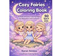 Cozy Fairies Coloring Book: 50 Bold and Easy Coloring Pages for Relaxation and Creativity (A CozyDream Coloring Series Book)