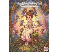 COZY FAIRIES COLORING BOOK: Gentle Fairy Friends, Magical Nature & Cozy Dreamy Moments (The Cozy Coloring Book Series)
