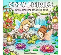 Cozy Fairies: Cute and Magical Coloring Book for Adults & Teens with Whimsical Scenes, Tiny Dragons and Enchanted Nature