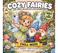 Cozy Fairies: Funny and Cozy Bold and Easy Coloring Book for Adults and Teens | 44 Adorable Simple Fairy and Gnome Designs for Stress Relief and Alcohol Markers | 8.5 x 8.5 Inch Square Editio