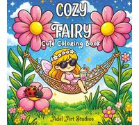 Cozy Fairy Bold & Easy Coloring Book: +40 Unique Cute & Comfy Illustrations for Kids and Adults. Perfect gift for girls who Love Fairies and Enchanted Fairyland