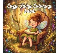 Cozy Fairy Coloring Book: Cute Tiny Spaces, Magical Mushroom Houses & Little Mythical Creatures - Bold and Easy Coloring Pages for Adults | Stress Relief & Relaxation