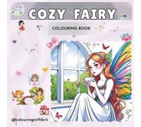 Cozy Fairy Coloring Book: Whimsical & Relaxing Fairy Scenes for Stress Relief