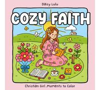 Cozy Faith - A Cute & Cozy Christian Coloring Book for Kids & Adults: Bold & Easy Christian Girl Moments Devotional Coloring Pages with Prayer, Bible ... Religious Scenes for Relaxation & Inspiration