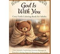 Cozy Faith Coloring Book for Adults | God is with you: Cute Animals, Comforting Christian Messages & Peaceful Coloring Pages for Relaxation, Stress Relief and Trust in God.