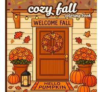 Cozy Fall: A Cute and Easy Autumn Coloring Book for Relaxation and Seasonal Joy: Bold Line Art Pages Featuring Pumpkins, Fall Decor, Cozy Scenes, and Wholesome Vibes