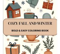 cozy fall And Winter Coloring Book: Relaxing Seasonal Coloring Book For Adults And Beginners