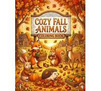 Cozy Fall Animals Coloring Book for Kids: Cute Woodland Creatures, Pumpkins, Leaves, Acorns & Autumn Adventures: Bold and Easy Coloring Pages ... Squirrels, Harvest Fun & Cozy Fall Scenes