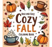 Cozy Fall: Bold and Easy Coloring Book For Kids and Adults: Cute and Spooky Simple and Big Designs For Kids, Teens and Adults