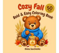 Cozy Fall Bold & Easy Coloring Book: Bold & Easy Coloring Book: 50 Cute and Simple Autumn Illustrations for Adults, Teens, and Beginners for Stress Relief and Relaxation