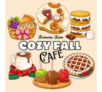 Cozy Fall Café: Bold & Easy Coloring Book with Cute Coffee Shop Treats, Warm Fall Drinks, Sweet Autumn Desserts and Cozy Halloween Moments (Cozy Moments Coloring Books)
