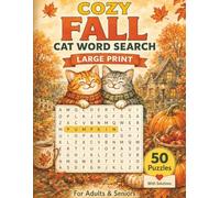 Cozy Fall Cat Word Search: 50 Large Print Autumn Puzzles for Adults and Seniors with Solutions (Cozy Word Search Puzzles for Adults and Seniors)