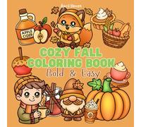 Cozy Fall Coloring Book: Bold & Easy Autumn Designs with Thick Lines for Kids & Adults (Calm & Color: Bold and Easy Art Books)