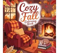 Cozy Fall Coloring Book: Cozy Autumn Scenes, Inspiring Quotes, and Charming Fall Vibes for Adults & Teens