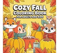 Cozy Fall Coloring Book for Adults and Kids | Relaxing Autumn Vibes with Bold and Easy Designs | Cute Pumpkins, Leaves, Cozy Scenes & Fun Fall ... Easy, Bold, and Adorable Fall-Themed