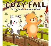 Cozy Fall: Coloring Book for Adults & Teens Featuring Autumn Hygge Scenes with Adorable Animal Characters for Stress Relief and Relaxation