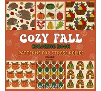Cozy Fall Coloring Book Patterns for Stress Relief: An Easy Fall Patterns Coloring Book for Adults and Teens with Bold and Adorable Autumn Designs to ... Seasonal Calm. (Cute & Easy Coloring Books)