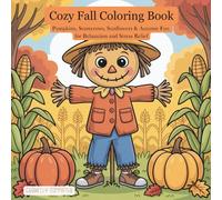 Cozy Fall Coloring Book: Pumpkins, Scarecrows, Sweaters & Autumn Fun for Stress Relief and Relaxation