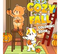 Cozy Fall: Cozy Autumn Coloring Pages featuring Snuggly Forest Friends Warm Seasonal Scenes and Relaxing Illustrations for Adults and Teens Calm Days