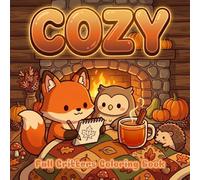 Cozy Fall Critters Coloring Book: 50 Bold and Easy Autumn Designs Featuring Cute Woodland Animals and Relaxing Scenes for Adults and Teens (Bold & Easy Books: Colorful Four Seasons & Cute Buddies)