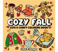 Cozy Fall Cute & Comfy Coloring Book: 52 Bold & Easy Pictures With Thick Lines For Adults, Teens & Kids Featuring Warm And Hygge-Inspired Simple ... and Relaxation (Cute & Simple Coloring Books)