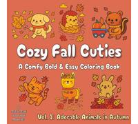 Cozy Fall Cuties, Vol. 1: A Comfy Bold & Easy Coloring Book with Adorable Animals Enjoying Autumn | Relaxing & Wholesome Whimsy for Kids, Teens, & Adults (Cozy Cuties)