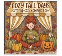 COZY FALL DAYS: CUTE AND COZY COLORING BOOK
