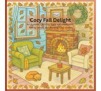 Cozy Fall Delight: An Autumn Coloring Book with Pumpkins, Falling Leaves, and Relaxing Cozy Scenes