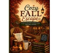 Cozy Fall Escape: A Cozy & Relaxing Coloring Book for Fall Lovers (Cozy Escape Coloring Book Collection)