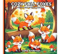 Cozy Fall Foxes: Cute & Comfy Autumn Fox Coloring Book for Adults, Teens And Kids, Cozy Fall Designs for Stress Relief, Mindfulness and Relaxation