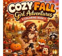 Cozy Fall Girl Adventures Coloring Book: Cute Cozy Autumn Girl Adventures Featuring Cozy Moments, Forest Walks, Baking and Harvest Fun