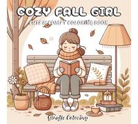 Cozy Fall Girl Coloring Book: 40 Autumn Coloring Pages Featuring Girls in Cozy Outfits, Pumpkins, Leaves, Forest Scenes, Warm Drinks, and Relaxing ... for Adults and Teens (Cozy Fall Cuties)