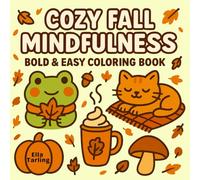 Cozy Fall Moments - Bold & Easy Coloring Book for Kids & Adults: 40 Simple & Wholesome Autumn Designs for Relaxation & Joy