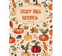 Cozy Fall Recipes: Autumn Fall season -Inspired Recipie Write-In book: Gift book, cooking Journal with Corner Doodles, Seasonal Comfort food, aesthetic, family recipies