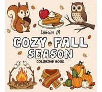 Cozy Fall Season Coloring Book: Bold and Easy, Adorable Autumn-Inspired Designs for Kids, Teens, and Adults. Simple and Attractive Illustrations Perfect for Relaxation.