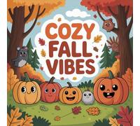Cozy Fall Vibes Coloring Book for Kids Ages 2-8: Big Coloring Pages Calm And Engaging Activity For Boys And Girls Great Christmas Gift Enjoy Hours Of ... TimeBig Coloring Pages Calm And Engaging Acti
