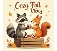 Cozy Fall Vibes Coloring Book for Kids Ages 2-8: Cute Easy Outlines Family Bonding For Early Learners Family Time Build Focus Improve Fine Motor ... For Early Learners Family Time Build Fo