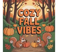 Cozy Fall Vibes Coloring Book for Kids Ages 2-8: Fun Encourage Relaxation For Kids Easy Outlines Perfect Birthday Gift Boost Creativity Enjoy Hours Of ... For Kids Easy Outlines Perfect Birthday G