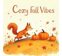 Cozy Fall Vibes Coloring Book for Kids Ages 2-8: Screen Free Quiet Time For Kids Perfect Birthday Gift Little Hands Coloring Pages Encourage ... Free Quiet Time For Kids Perfect